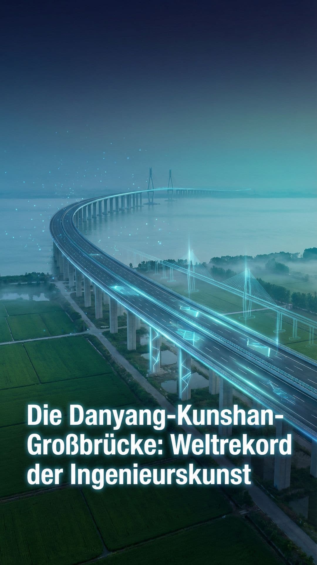 Die Danyang-Kunshan-Großbrücke: Weltrekord der Ingenieurskunst