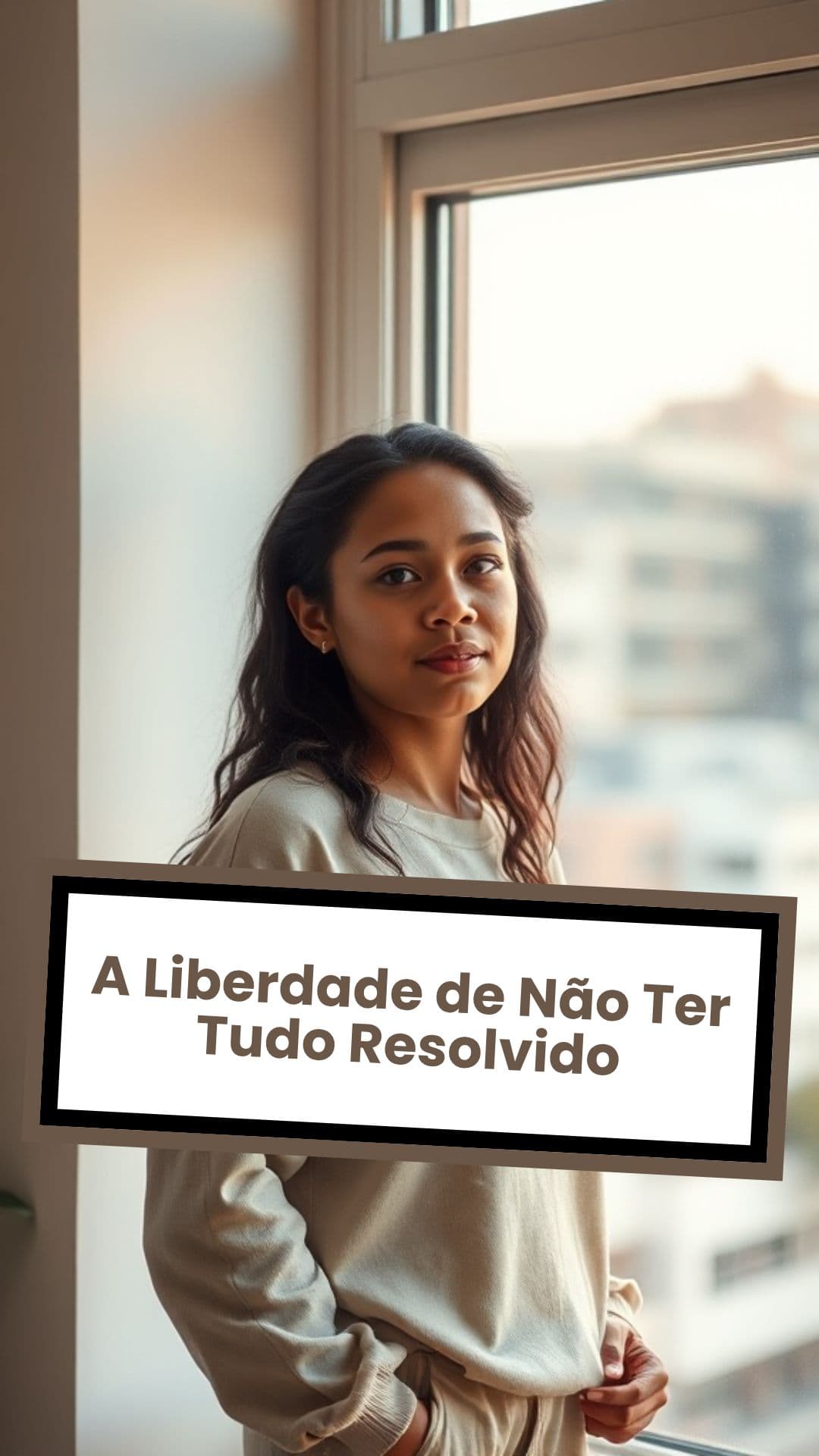 A Liberdade de Não Ter Tudo Resolvido