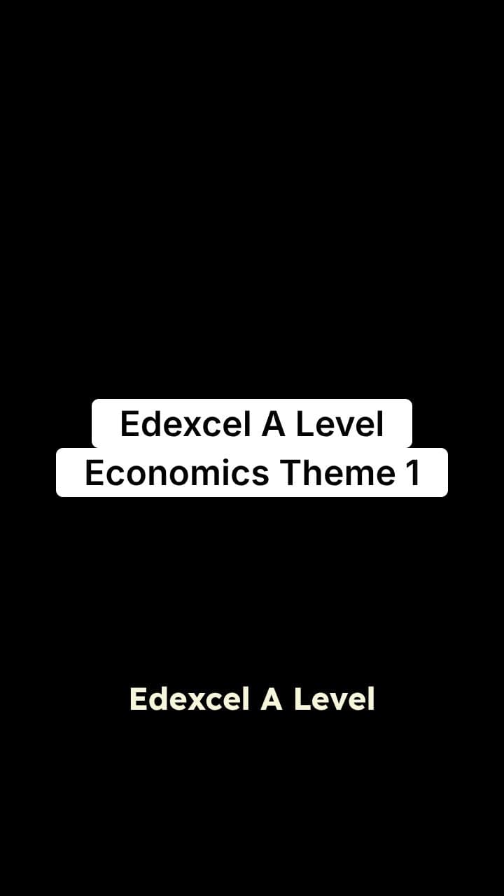 Edexcel A Level Economics Theme 1 Explained