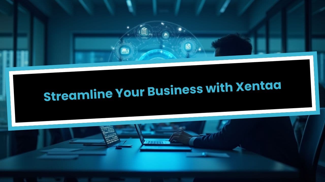Streamline Your Business with Xentaa