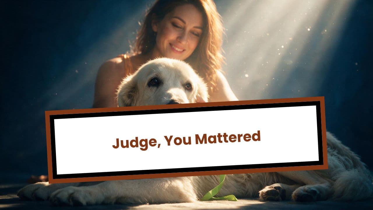 Judge, You Mattered