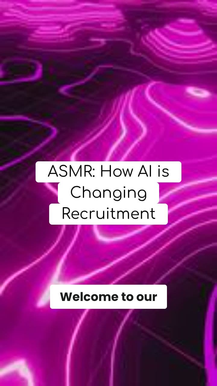 ASMR - How AI Is Changing Recruitment