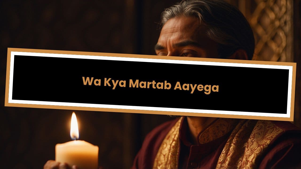 Wa Kya Martab Aayega