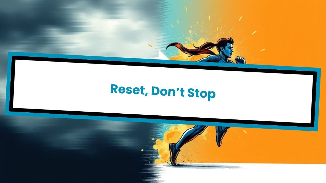 Reset, Don’t Stop