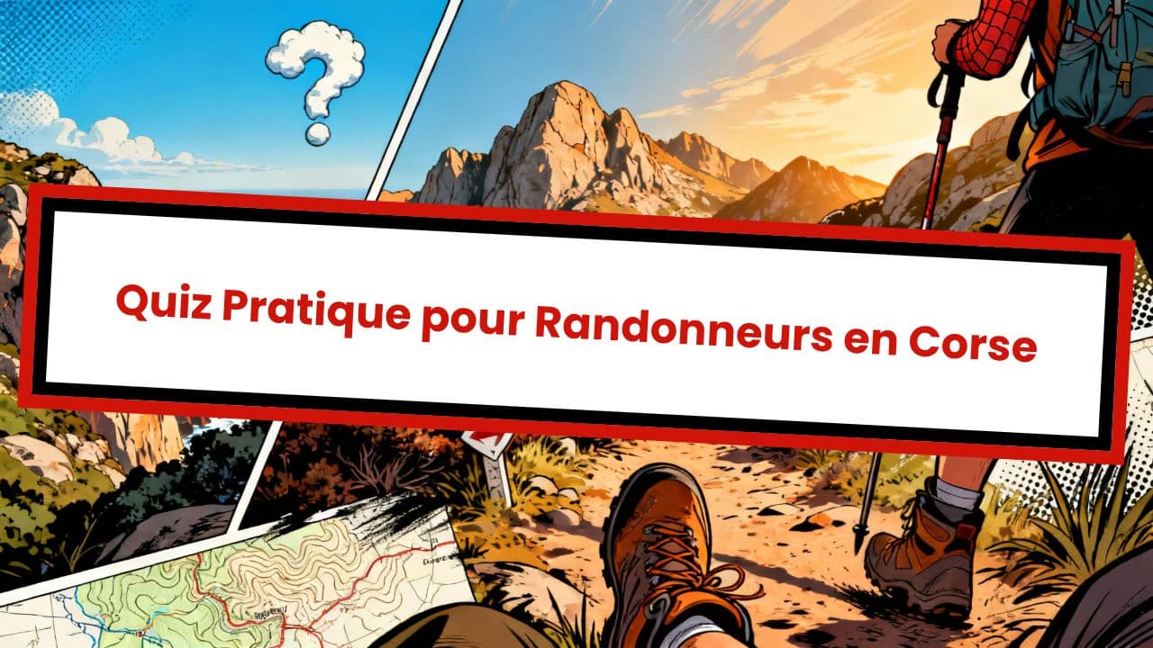 Quiz Pratique pour Randonneurs en Corse