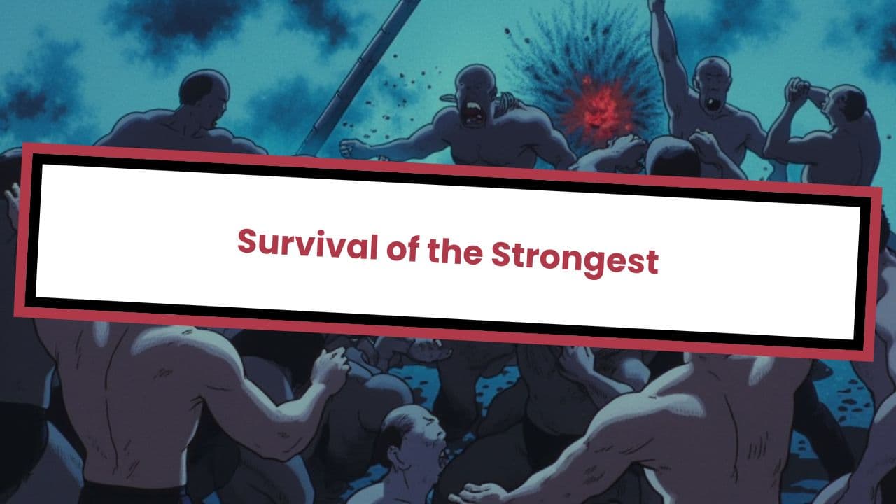 Survival of the Strongest