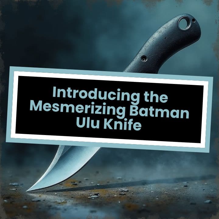 Introducing the Mesmerizing Batman Ulu Knife