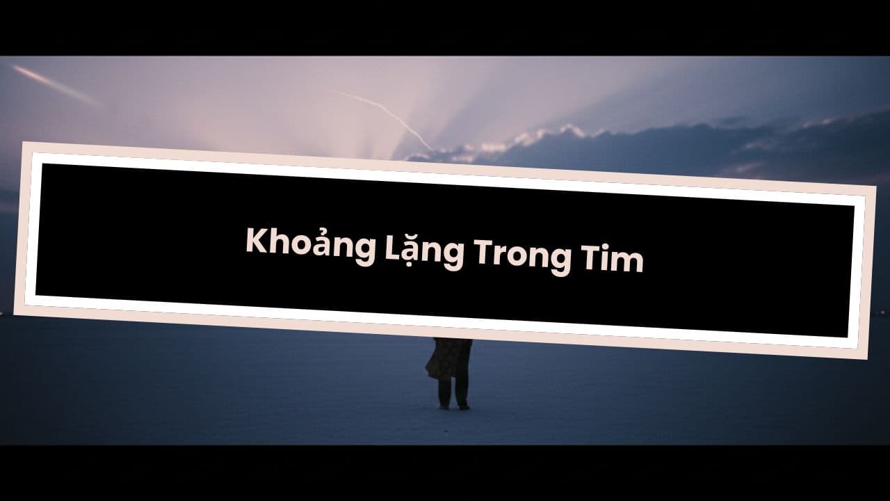 Khoảng Lặng Trong Tim